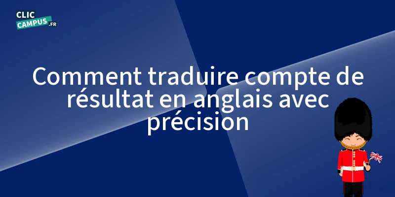 comment traduire compte de resultat en anglais avec precision