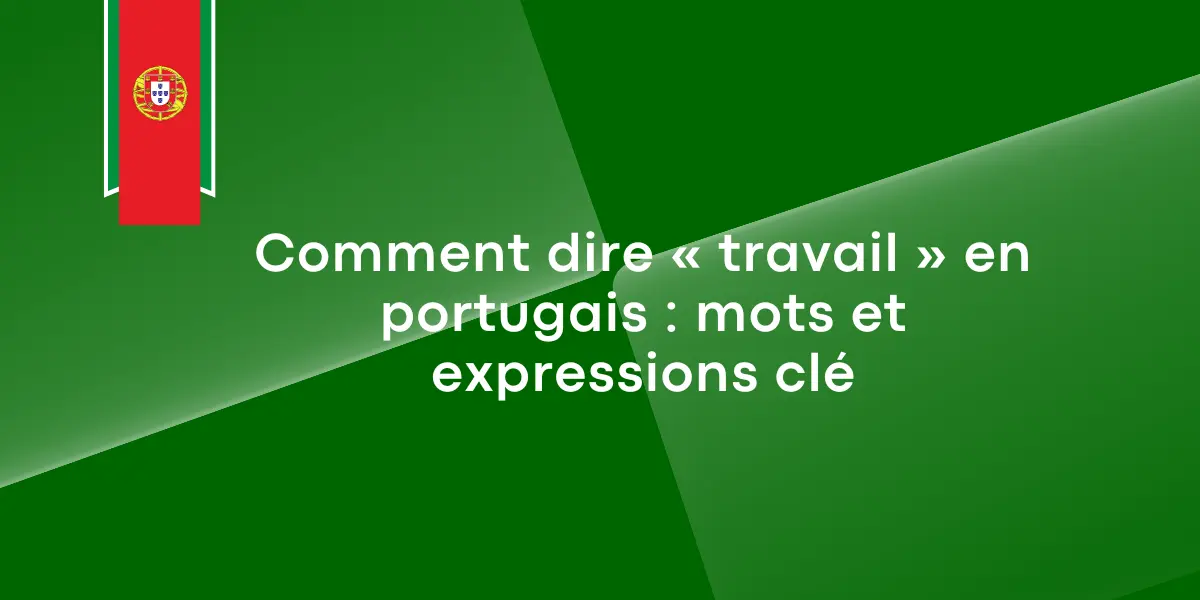comment dire travail portugais