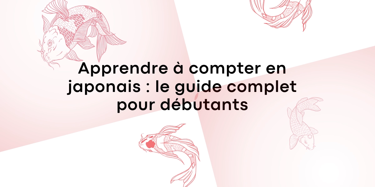 Apprendre a compter en japonais le guide complet pour debutants