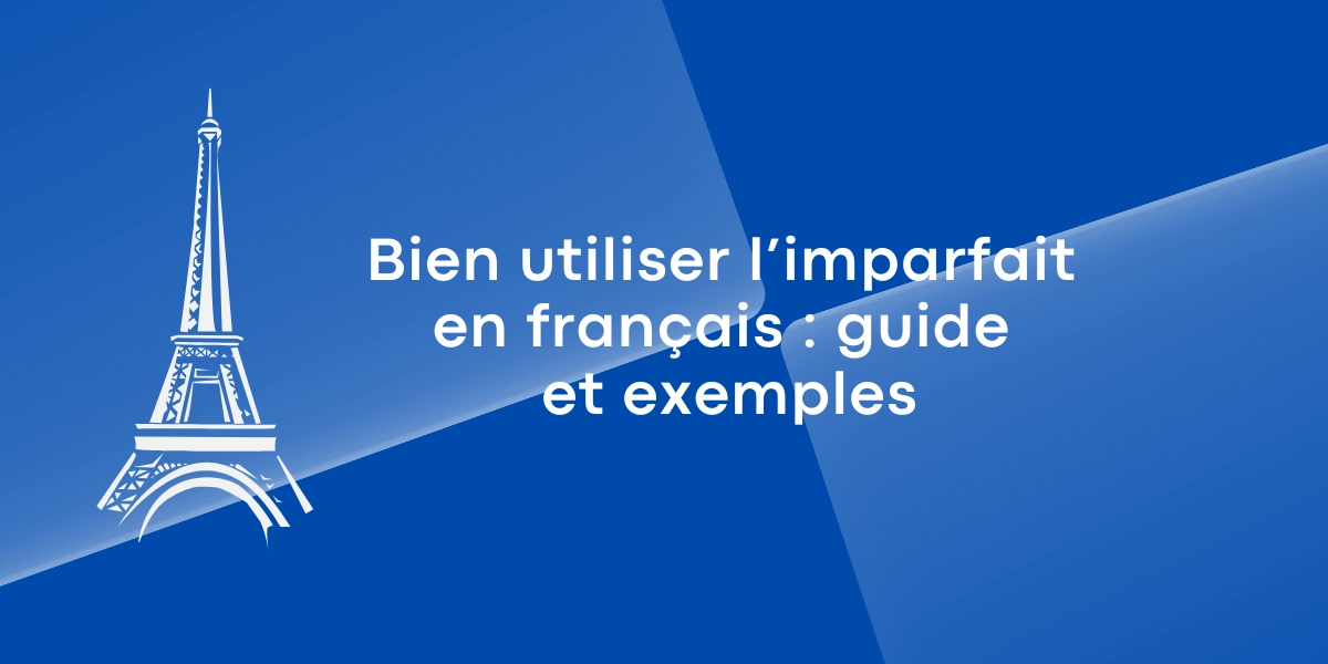 Bien utiliser limparfait en francais guide et exemples 1