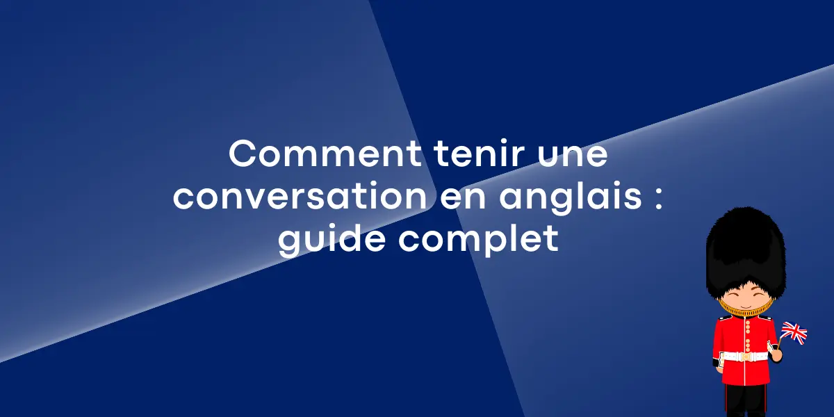 Comment tenir une conversation en anglais : guide complet
