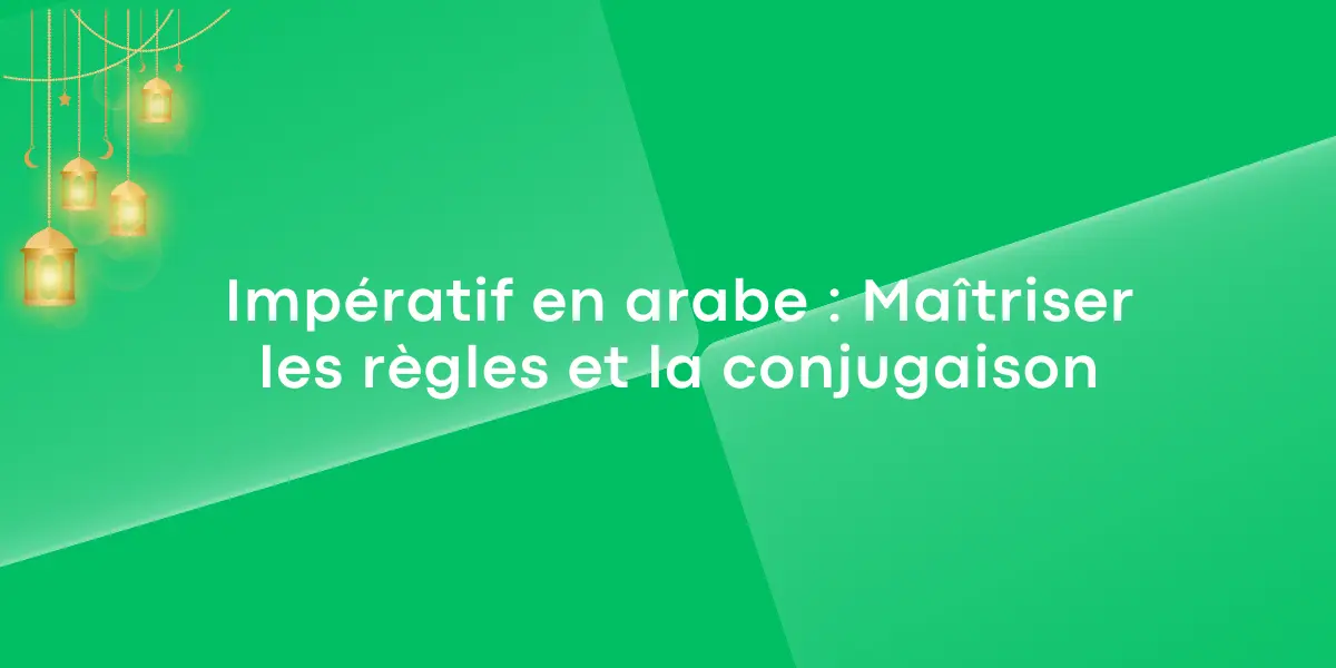 Imperatif en arabe Maitriser les regles et la conjugaison