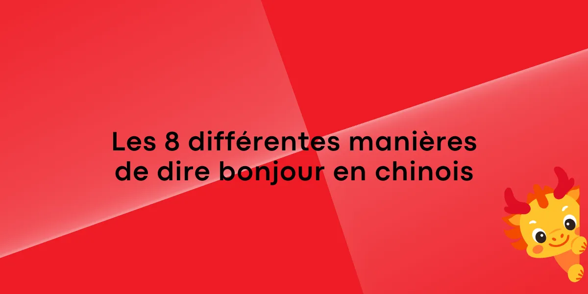 Les 8 differentes manieres de dire bonjour en chinois