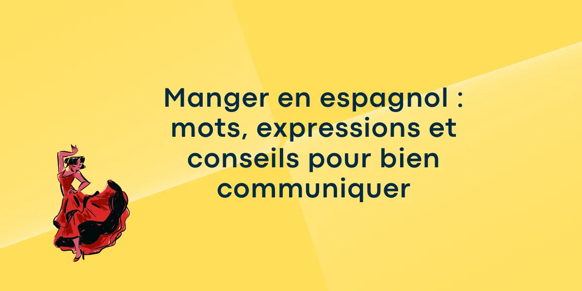 Manger en espagnol mots expressions et conseils pour bien communiquer