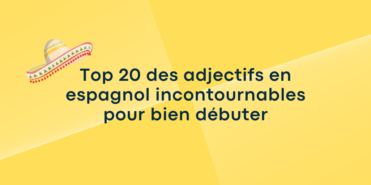 Top 20 des adjectifs en espagnol incontournables pour bien débuter