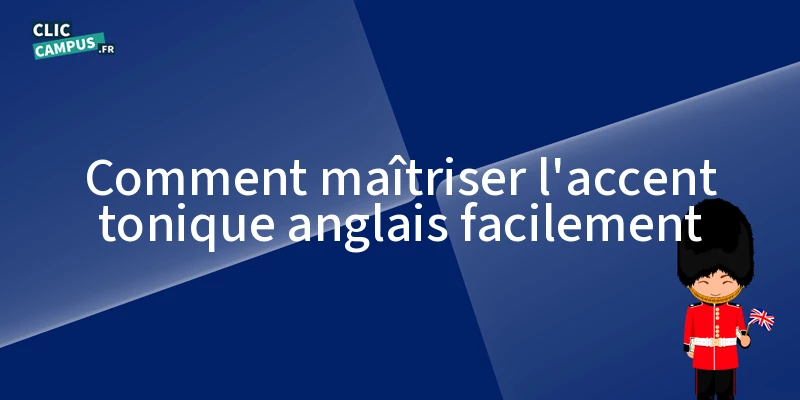 comment maitriser laccent tonique anglais facilement