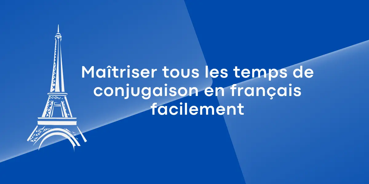 tous les temps de conjugaison francais