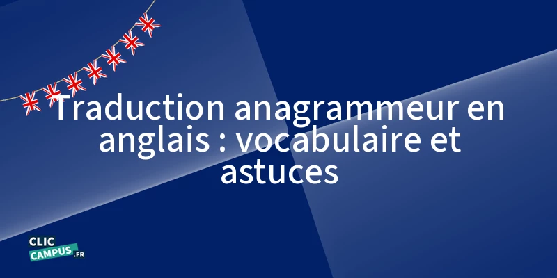 traduction anagrammeur en anglais vocabulaire et astuces