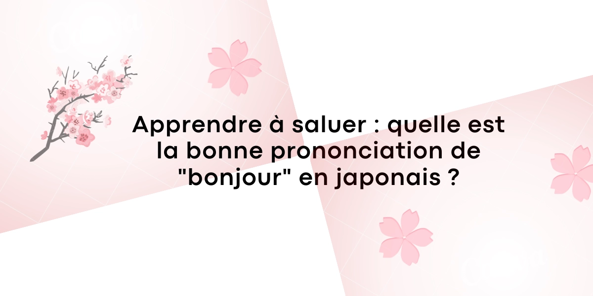 Apprendre a saluer quelle est la bonne prononciation de bonjour en japonais