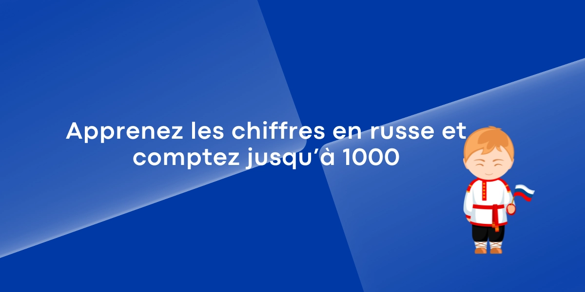 Apprenez les chiffres en russe et comptez jusqua 1000