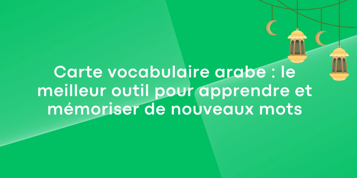 Carte vocabulaire arabe le meilleur outil pour apprendre et memoriser de nouveaux mots