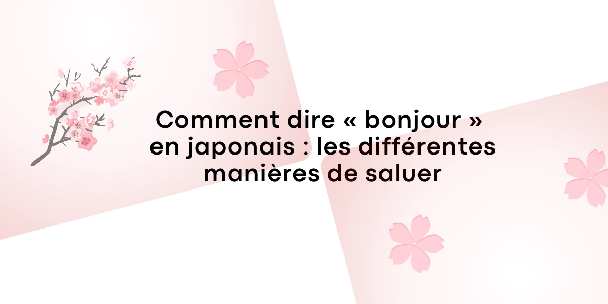 Comment dire bonjour en japonais les differentes manieres de saluer