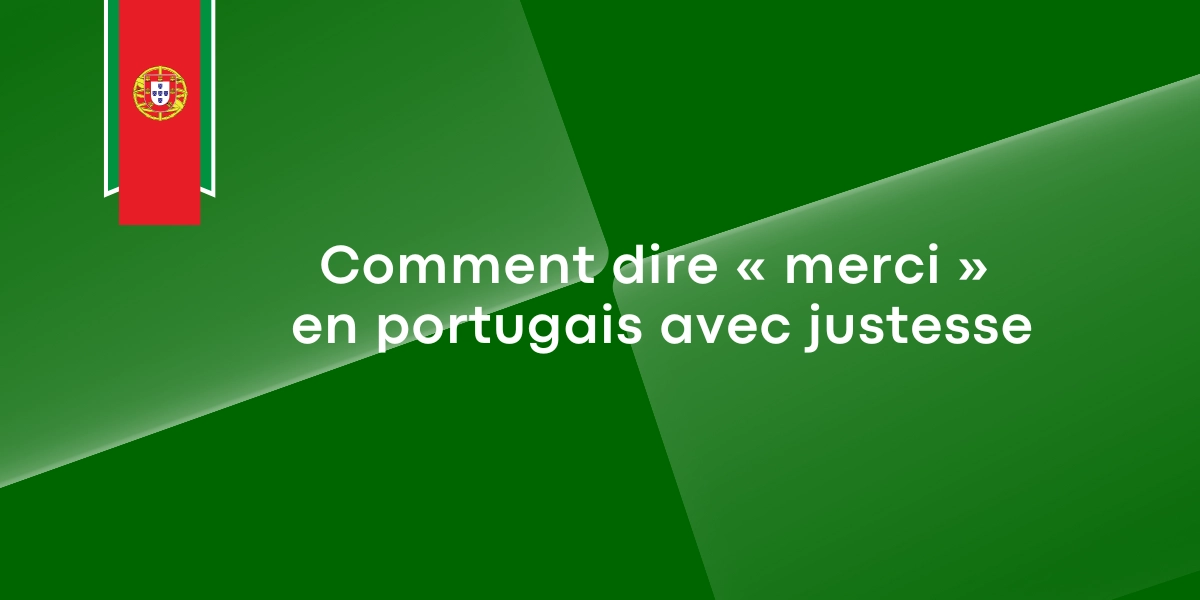 Comment dire merci en portugais avec justesse 1