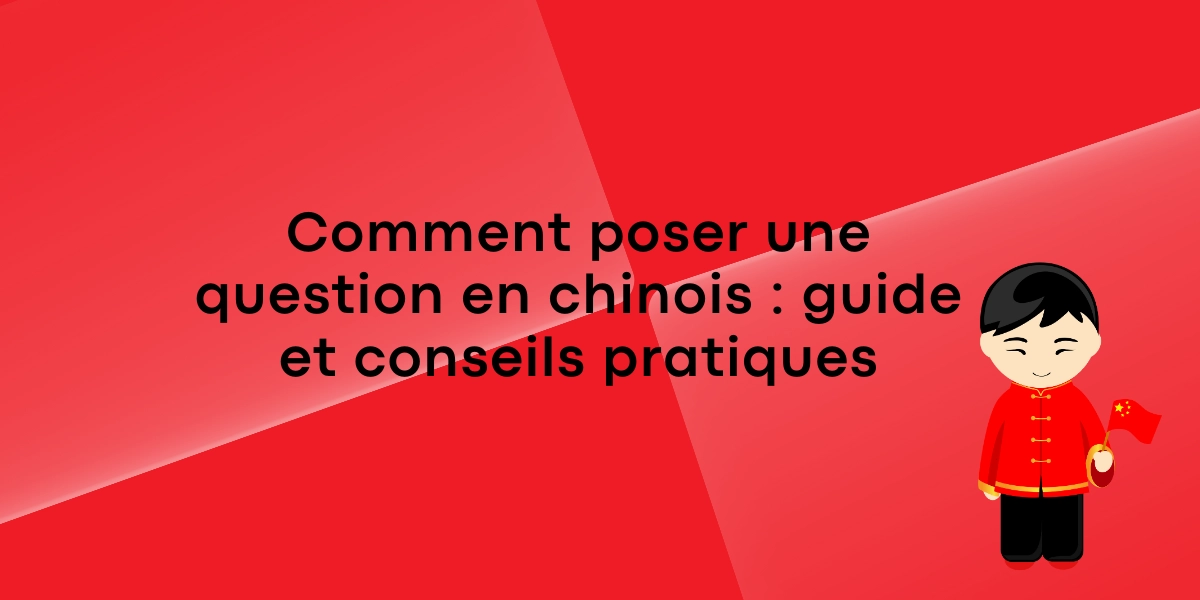 Comment poser une question en chinois guide et conseils pratiques
