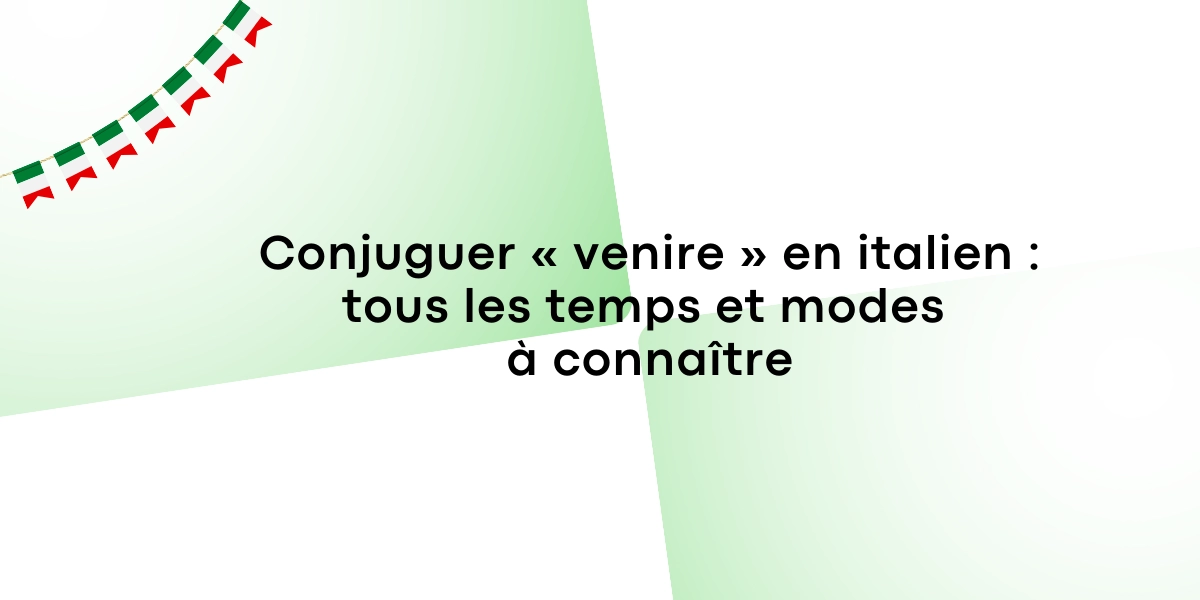 Conjuguer venire en italien tous les temps et modes a connaitre