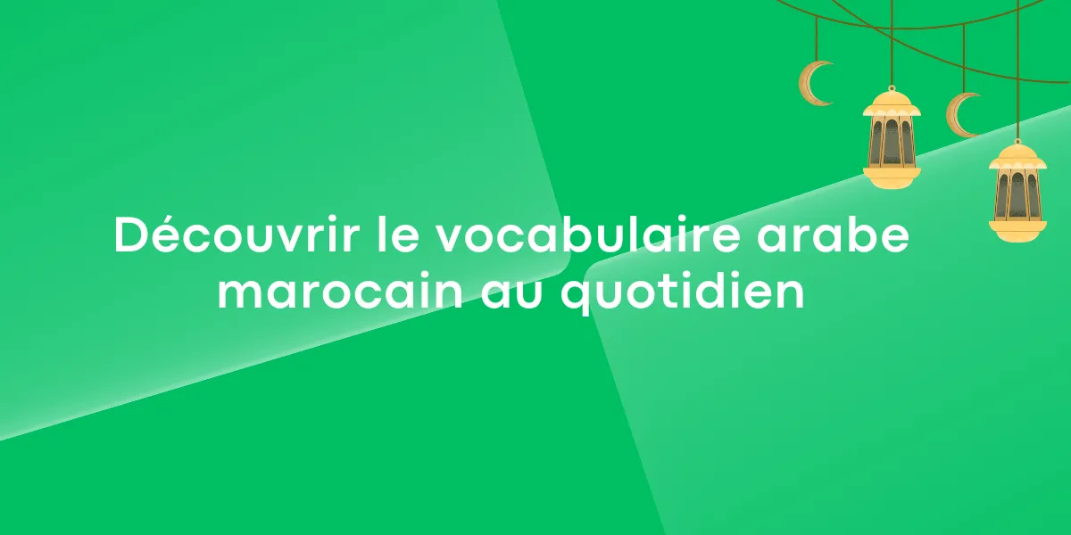 Decouvrir le vocabulaire arabe marocain au quotidien