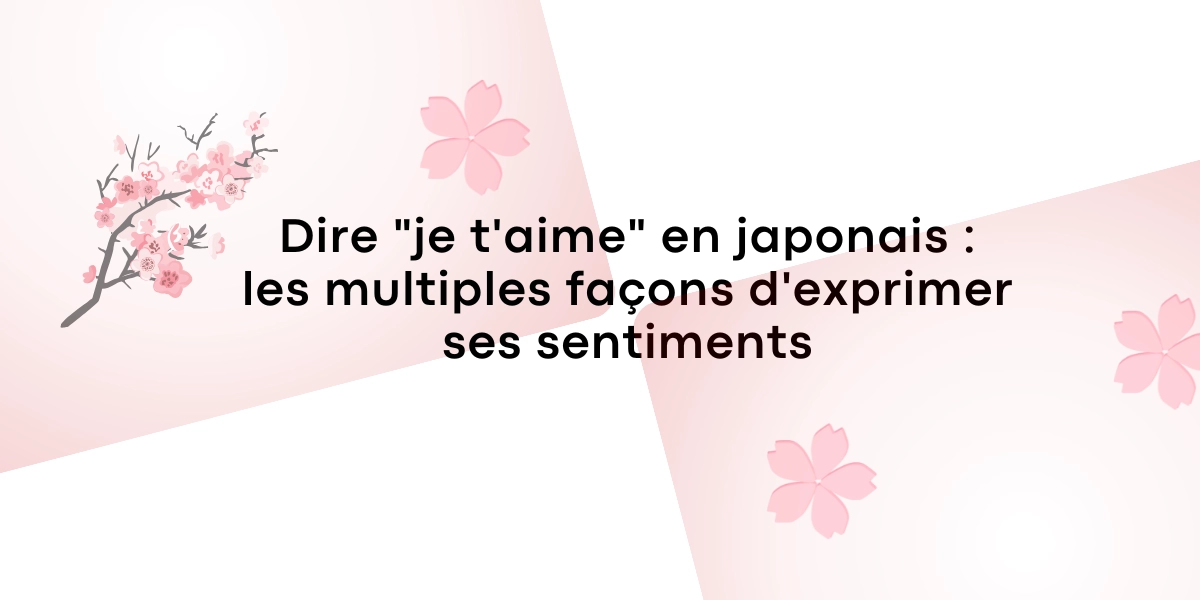 Dire je taime en japonais les multiples facons dexprimer ses sentiments