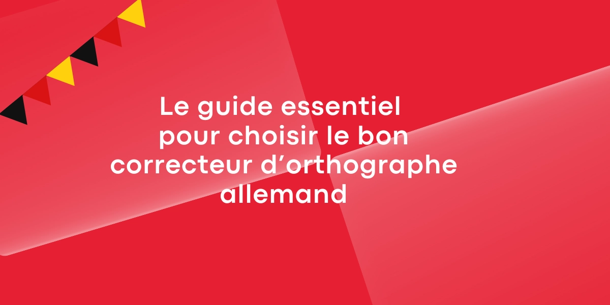 Le guide essentiel pour choisir le bon correcteur dorthographe allemand