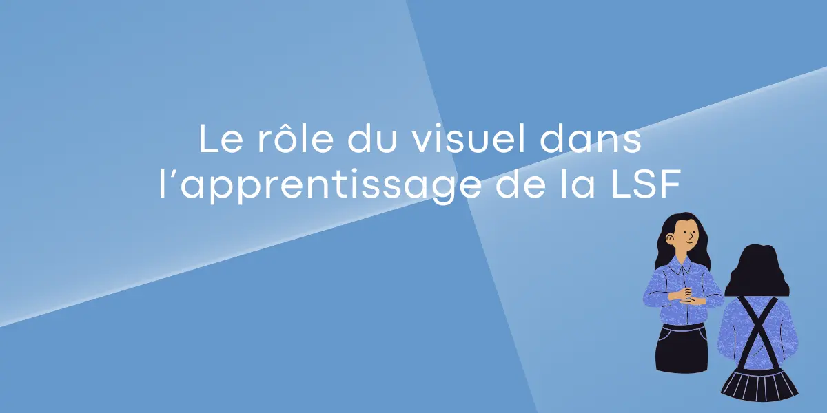 Le role du visuel dans lapprentissage de la LSF