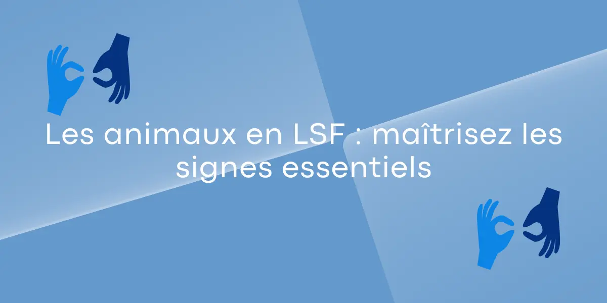 Les animaux en LSF maitrisez les signes essentiels
