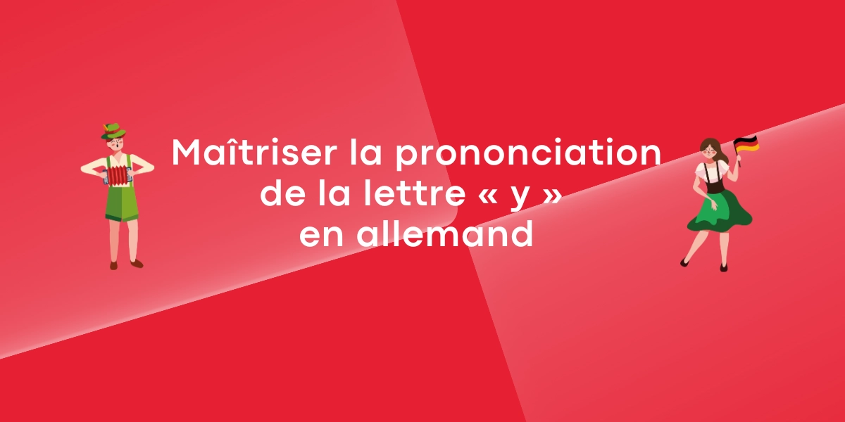 Maîtriser la prononciation de la lettre « y » en allemand