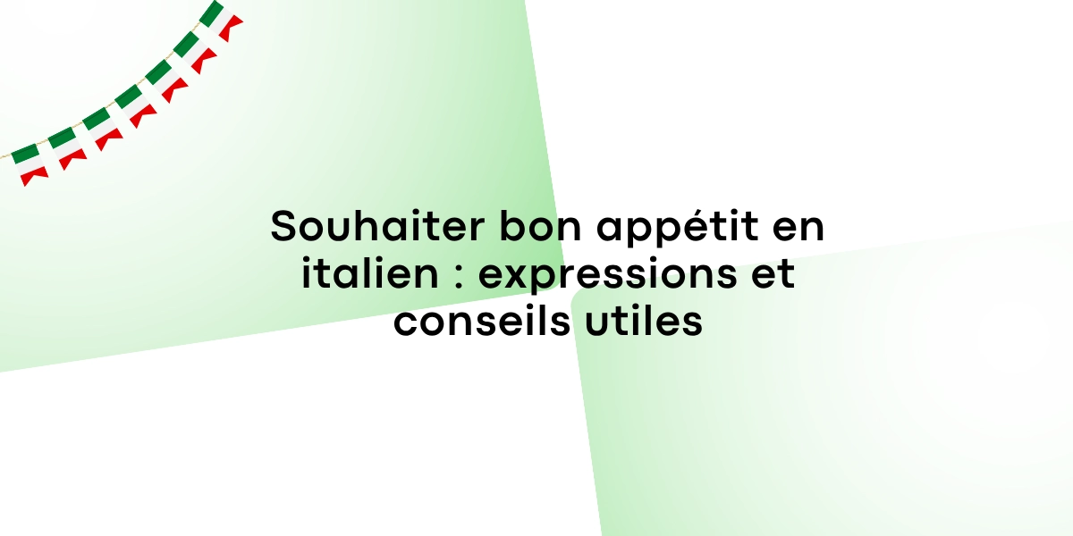 Souhaiter bon appetit en italien expressions et conseils utiles