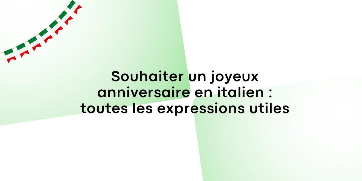 Souhaiter un joyeux anniversaire en italien toutes les expressions utiles