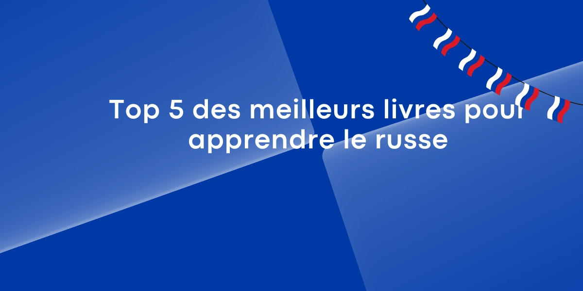 Top 5 des meilleurs livres pour apprendre le russe