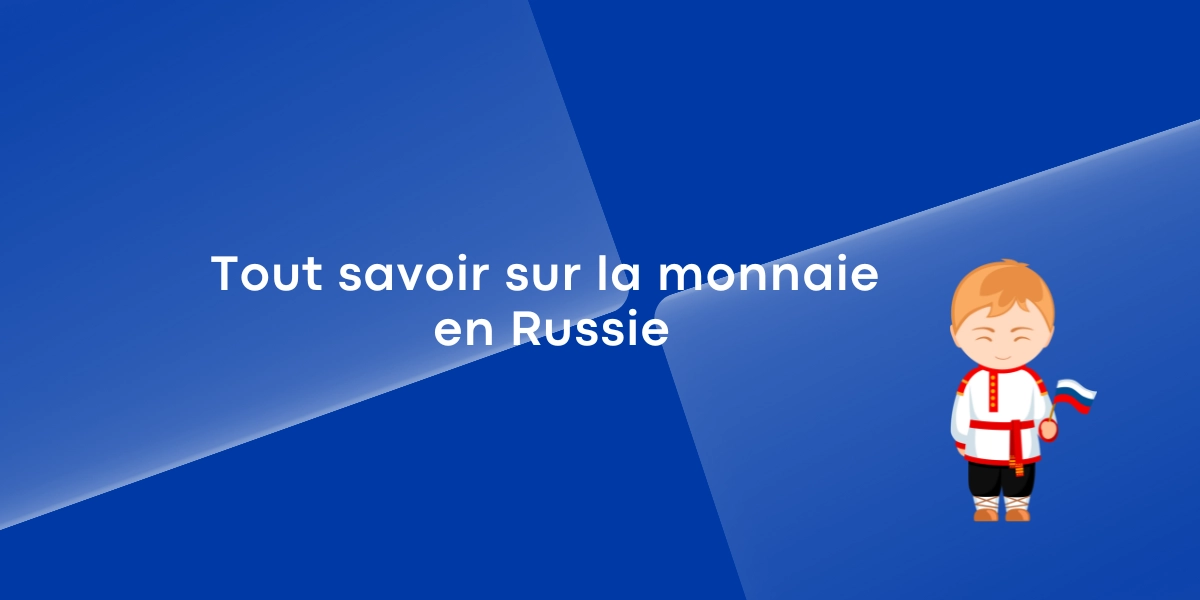 Tout savoir sur la monnaie en Russie