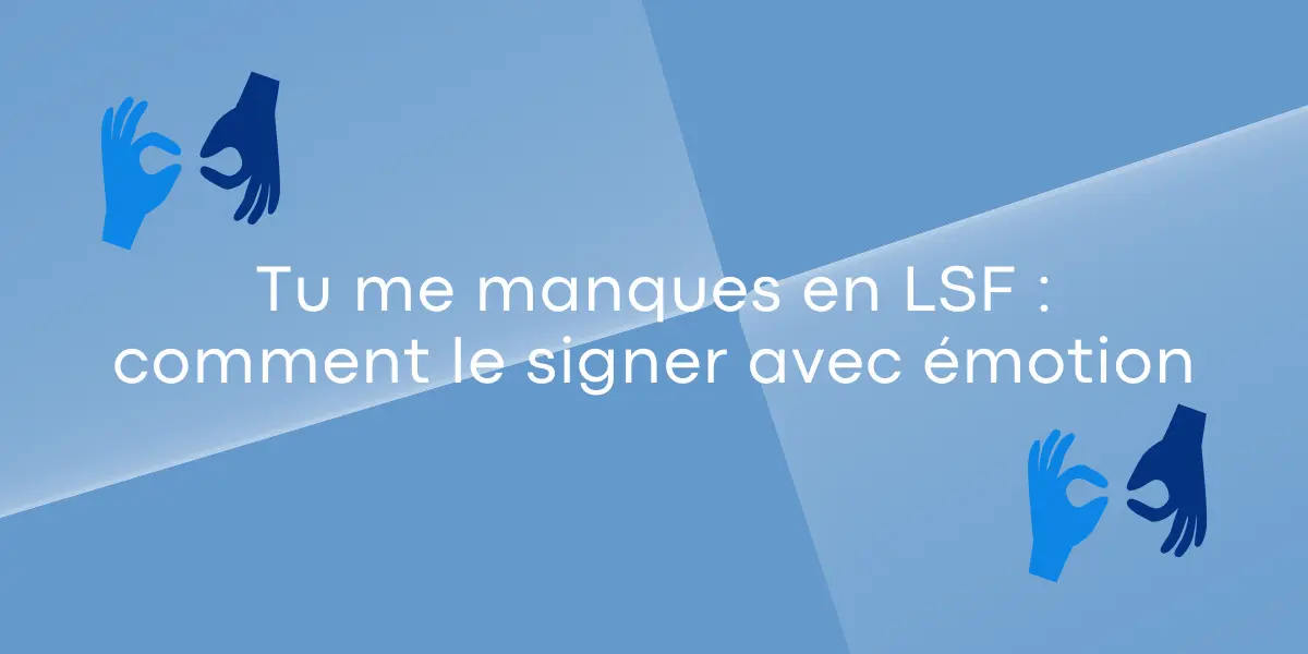 Tu me manques en LSF