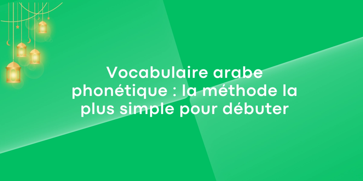 Vocabulaire arabe phonetique la methode la plus simple pour debuter