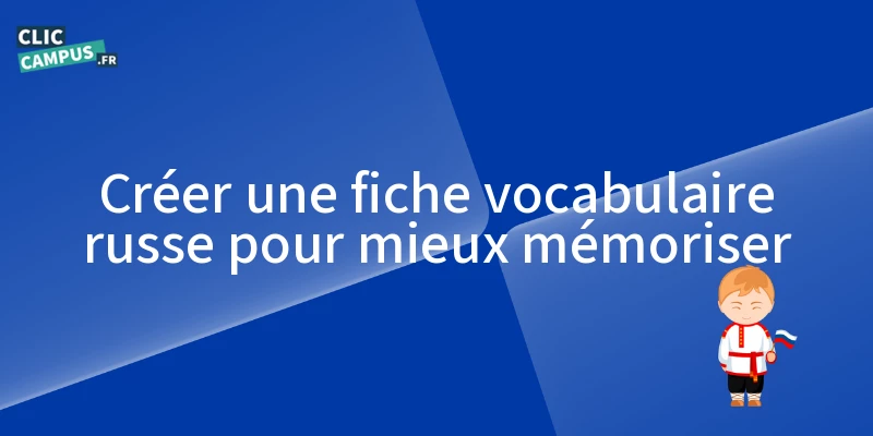 creer une fiche vocabulaire russe pour mieux memoriser
