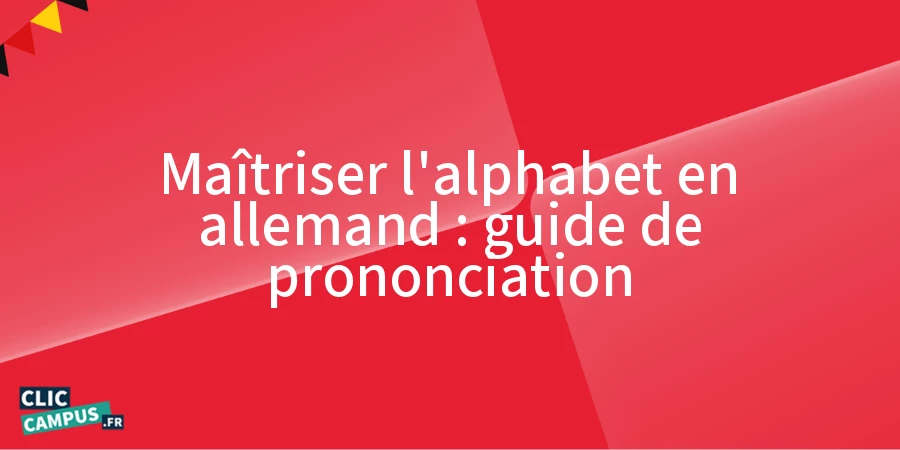 Maîtriser l’alphabet en allemand : guide de prononciation