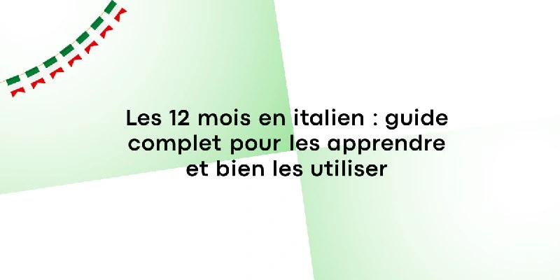 mois en italien guide complet