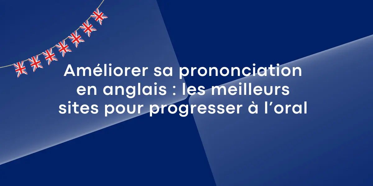 Améliorer sa prononciation en anglais : les meilleurs sites pour progresser à l’oral