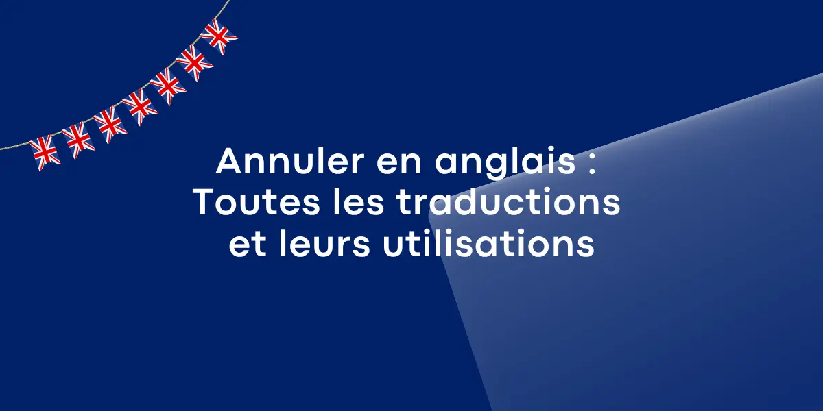Annuler en anglais Toutes les traductions et leurs utilisations