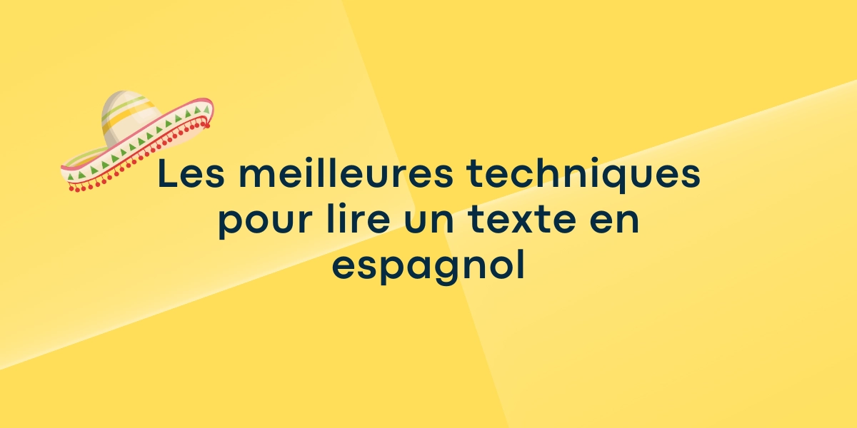 Les meilleures techniques pour lire un texte en espagnol