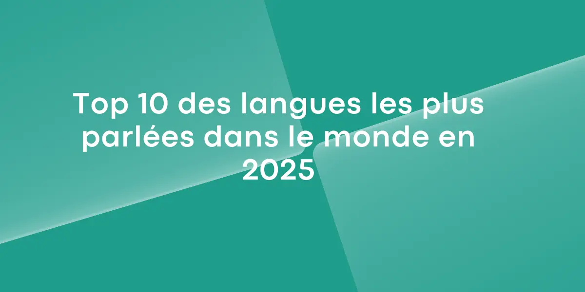 Top 10 des langues les plus parlees dans le monde en 2025
