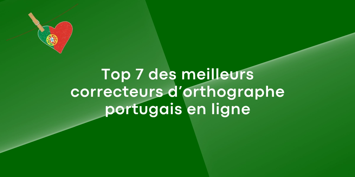 Les 7 meilleurs correcteurs d&rsquo;orthographe pour le portugais