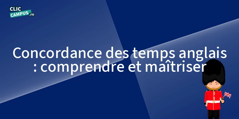 concordance des temps anglais comprendre et maitriser