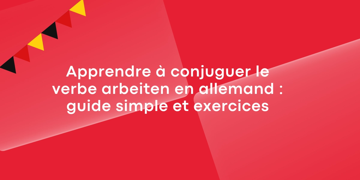 Apprendre a conjuguer le verbe arbeiten en allemand guide simple et exercices
