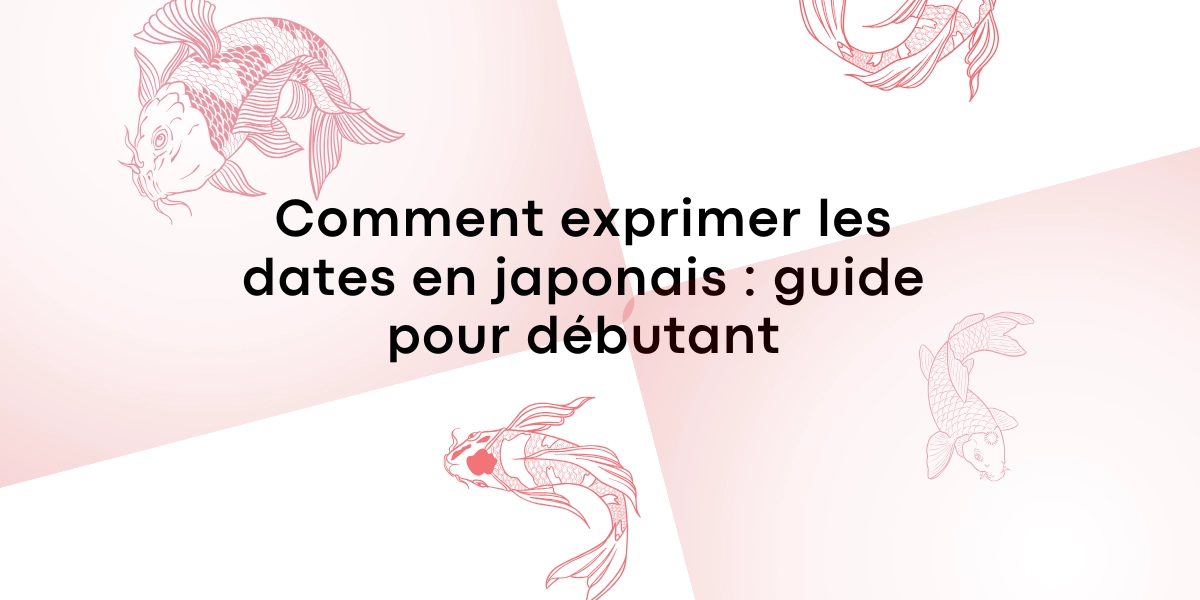 Comment exprimer les dates en japonais guide pour debutant