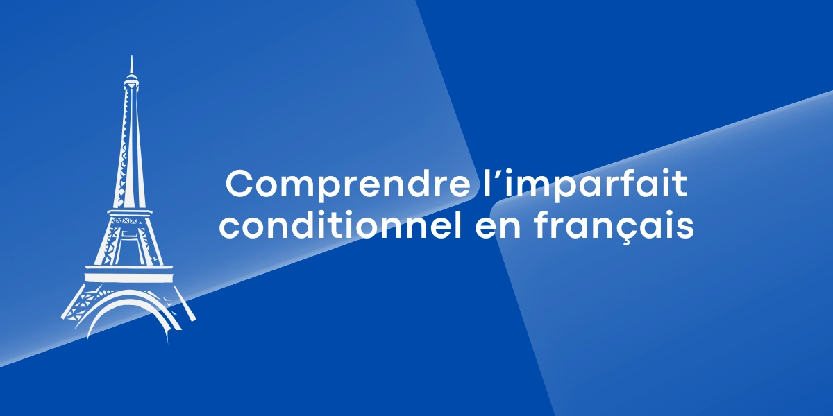 Comprendre limparfait conditionnel en francais
