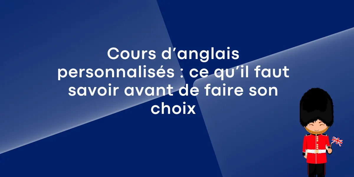 Cours danglais personnalises ce quil faut savoir avant de faire son choix