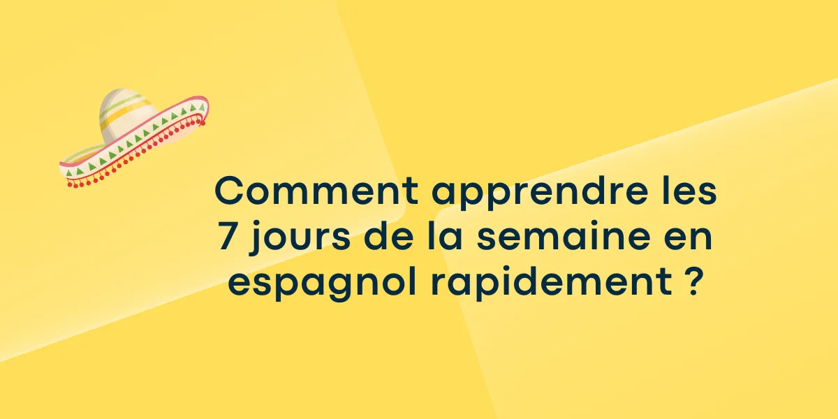 Comment apprendre les 7 jours de la semaine en espagnol rapidement ?