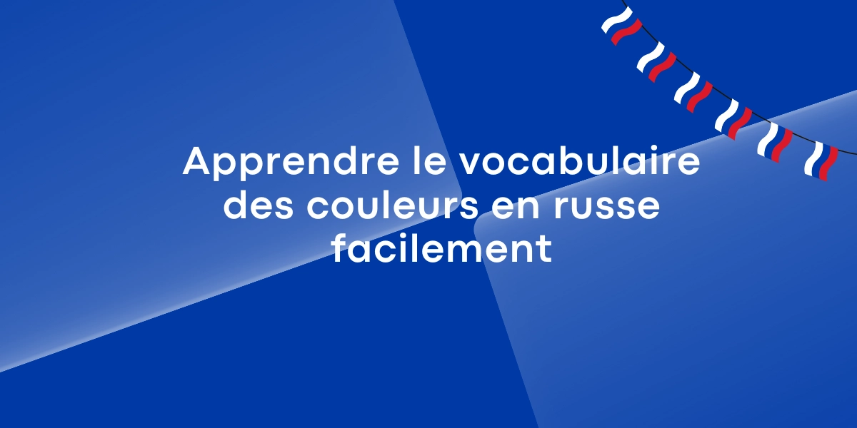 Apprendre le vocabulaire des couleurs en russe facilement 1