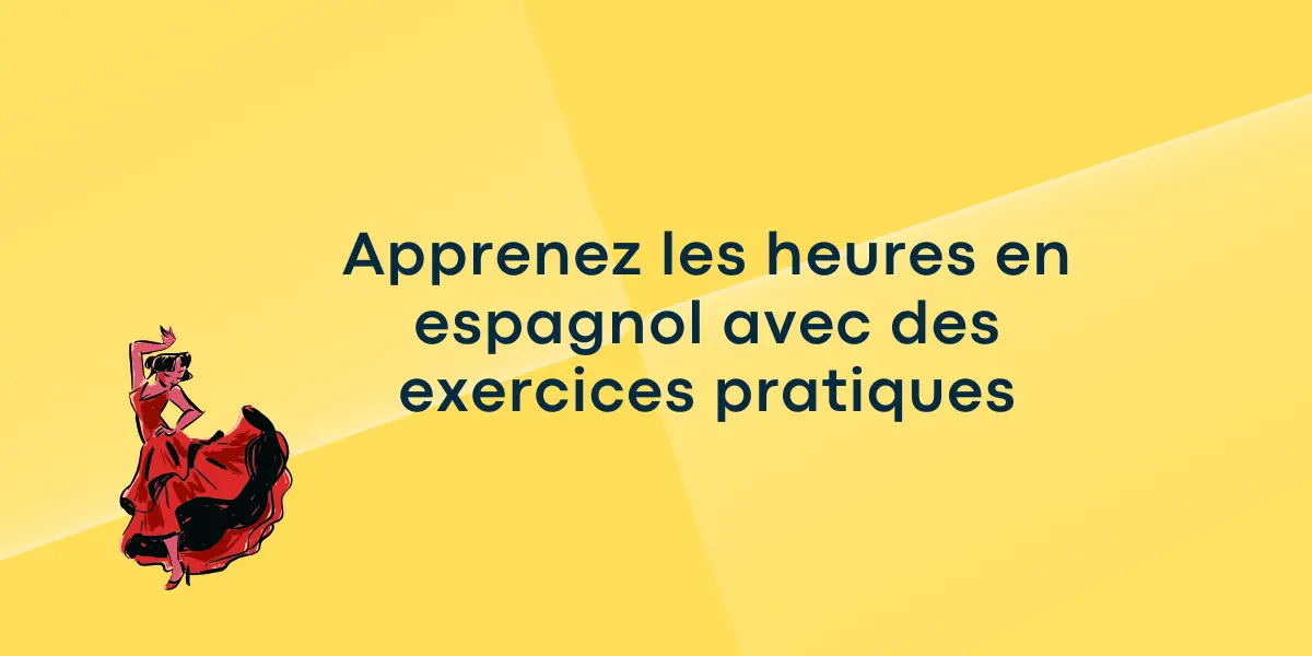 Apprenez les heures en espagnol avec des exercices pratiques
