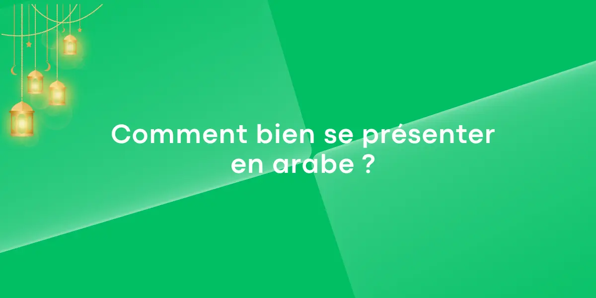 Comment bien se presenter en arabe