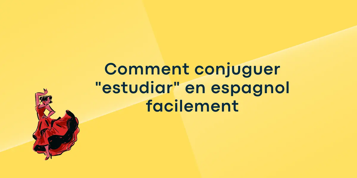 Comment conjuguer estudiar en espagnol facilement 1