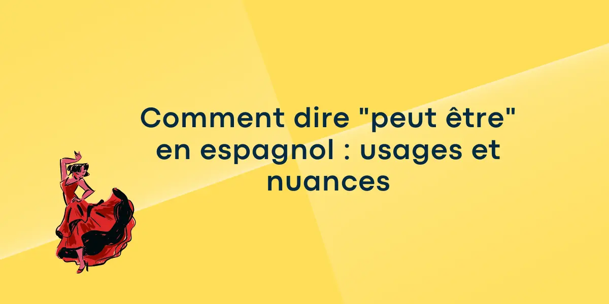Comment dire « peut être » en espagnol : usages et nuances